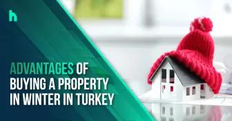 Advantages of buying a property in Turkey in winter