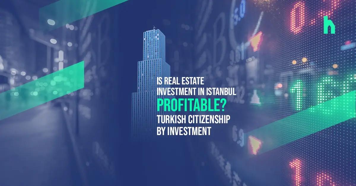Выгодны ли инвестиции в недвижимость в Стамбуле? Гражданство Турции за инвестиции