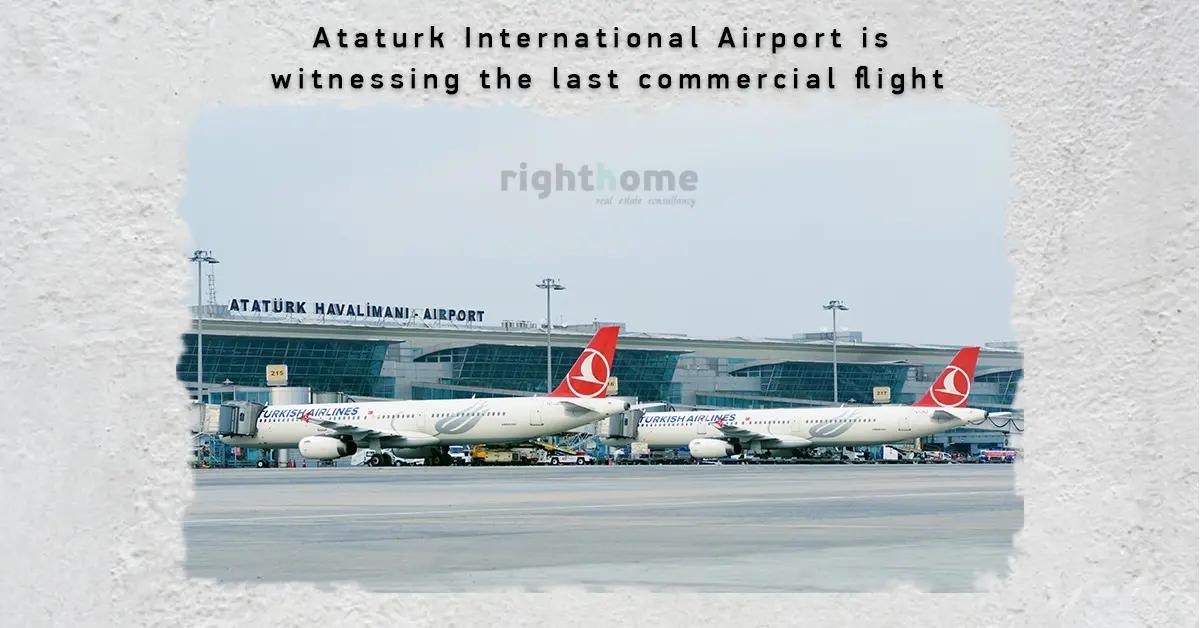 Ataturk International Airport  is witnessing the last commercial flight