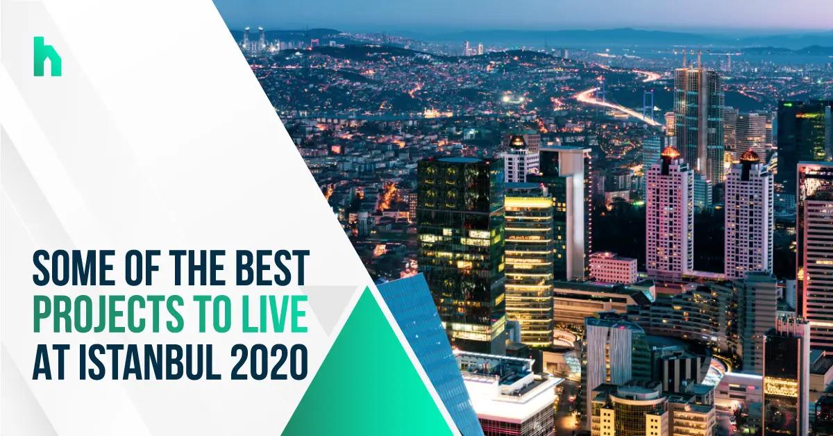 some of the best projects to live at istanbul 2020