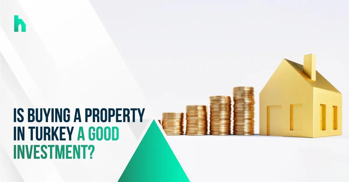 Is buying a property in Turkey a good investment?