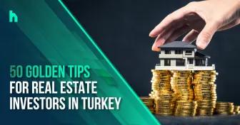 50 نکته طلایی برای سرمایه گذاران املاک و مستغلات در ترکیه
