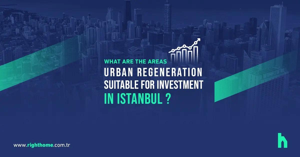 ما هي مناطق التجديد العمراني المناسبة للاستثمار في اسطنبول؟